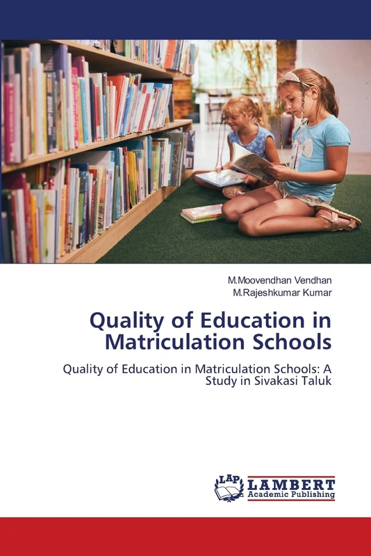 Quality of Education in Matriculation Schools: Quality of Education in Matriculation Schools: A Study in Sivakasi Taluk