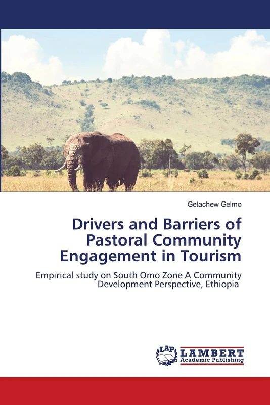 Drivers and Barriers of Pastoral Community Engagement in Tourism: Empirical study on South Omo Zone A Community Development Perspective, Ethiopia