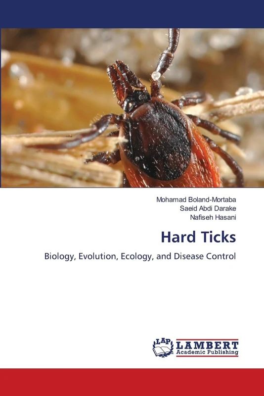 Hard Ticks: Biology, Evolution, Ecology, and Disease Control