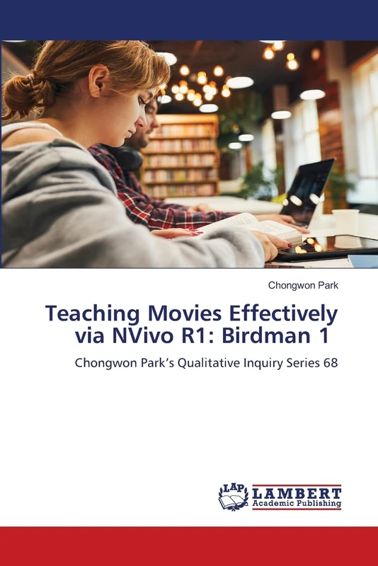 Teaching Movies Effectively via NVivo R1: Birdman 1: Chongwon Park’s Qualitative Inquiry Series 68