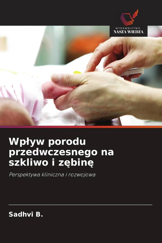 Wpływ porodu przedwczesnego na szkliwo i zębinę: Perspektywa kliniczna i rozwojowa