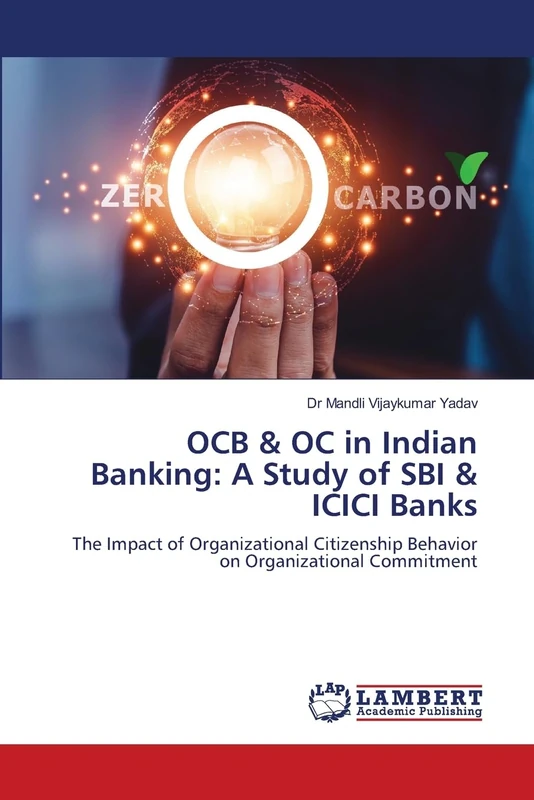 OCB & OC in Indian Banking: A Study of SBI & ICICI Banks: The Impact of Organizational Citizenship Behavior on Organizational Commitment