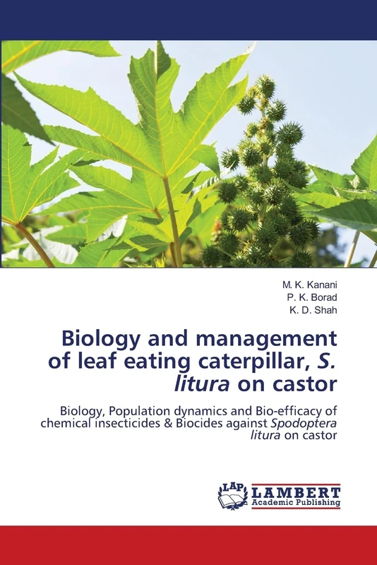 Biology and management of leaf eating caterpillar, S. litura on castor: Biology, Population dynamics and Bio-efficacy of chemical insecticides & Biocides against Spodoptera litura on castor