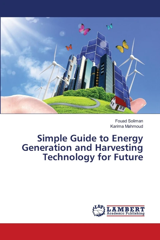 Simple Guide to Energy Generation and Harvesting Technology for Future