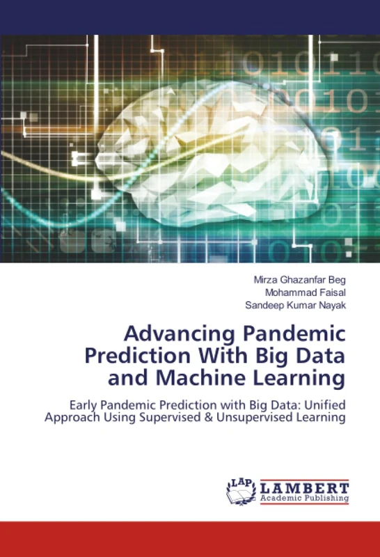 Advancing Pandemic Prediction With Big Data and Machine Learning: Early Pandemic Prediction with Big Data: Unified Approach Using Supervised & Unsupervised Learning