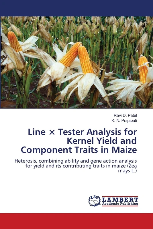 Line × Tester Analysis for Kernel Yield and Component Traits in Maize: Heterosis, combining ability and gene action analysis for yield and its contributing traits in maize (Zea mays L.)