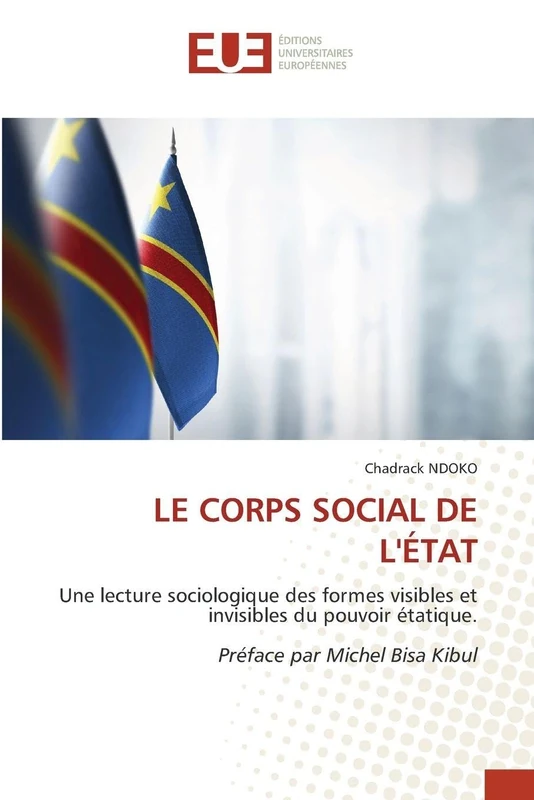 Le Corps Social de l'État: Une lecture sociologique des formes visibles et invisibles du pouvoir étatique.Préface par Michel Bisa Kibul - Image 1