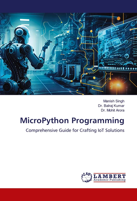 MicroPython Programming: Comprehensive Guide for Crafting IoT Solutions