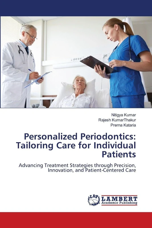 Personalized Periodontics: Tailoring Care for Individual Patients: Advancing Treatment Strategies through Precision, Innovation, and Patient-Centered Care