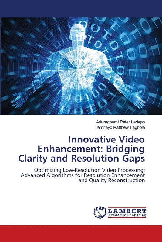 Innovative Video Enhancement: Bridging Clarity and Resolution Gaps: Optimizing Low-Resolution Video Processing: Advanced Algorithms for Resolution Enhancement and Quality Reconstruction