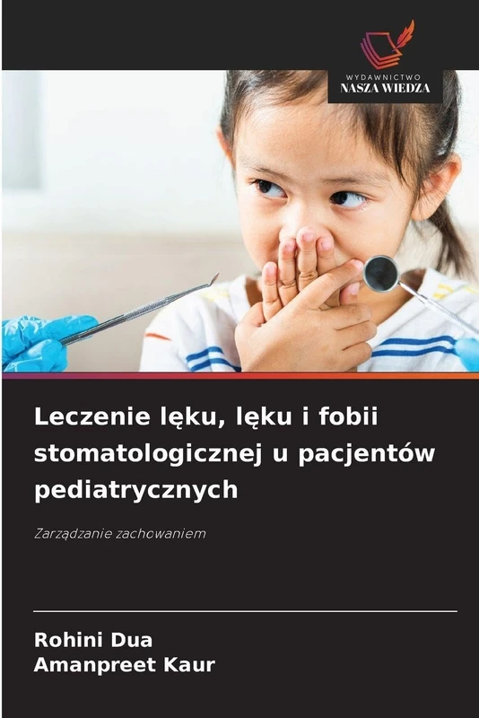 Leczenie lęku, lęku i fobii stomatologicznej u pacjentów pediatrycznych: Zarz¿dzanie zachowaniem