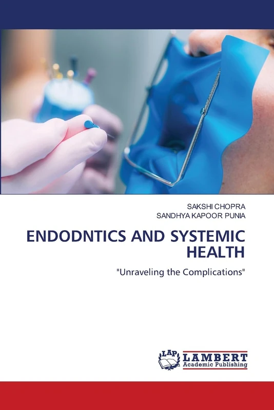 ENDODNTICS AND SYSTEMIC HEALTH: "Unraveling the Complications"