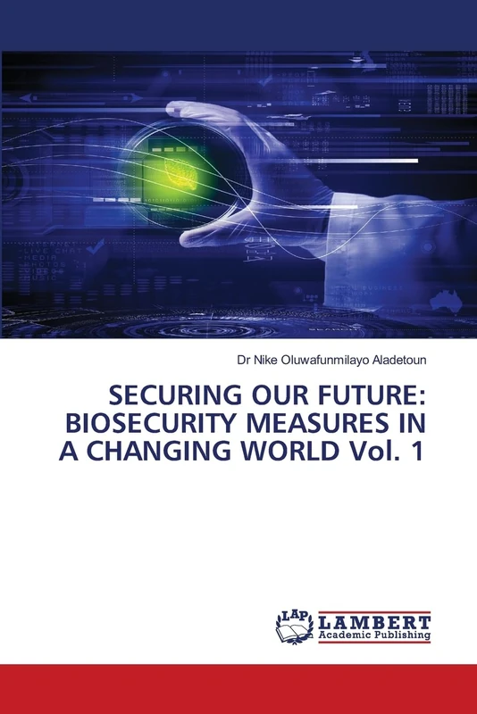 SECURING OUR FUTURE: BIOSECURITY MEASURES IN A CHANGING WORLD Vol. 1
