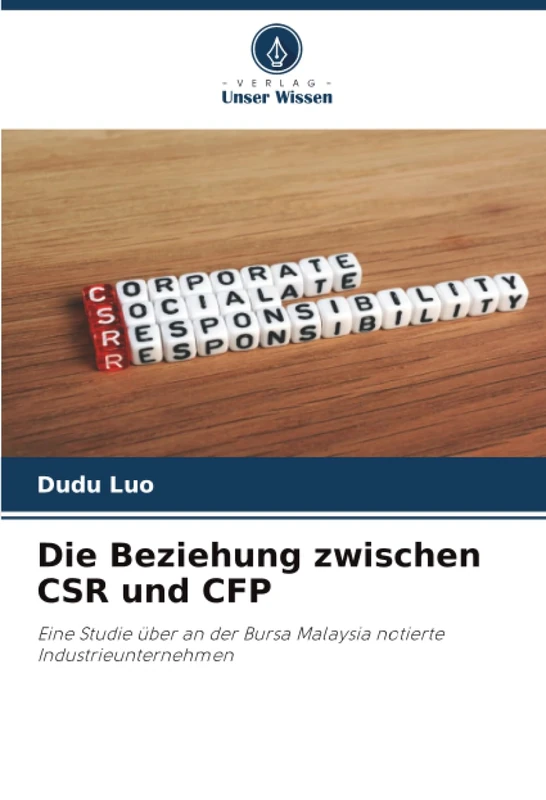 Die Beziehung zwischen CSR und CFP: Eine Studie über an der Bursa Malaysia notierte Industrieunternehmen