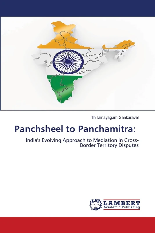 Panchsheel to Panchamitra:: India's Evolving Approach to Mediation in Cross-Border Territory Disputes