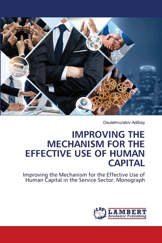 IMPROVING THE MECHANISM FOR THE EFFECTIVE USE OF HUMAN CAPITAL: Improving the Mechanism for the Effective Use of Human Capital in the Service Sector. Monograph - Image 1