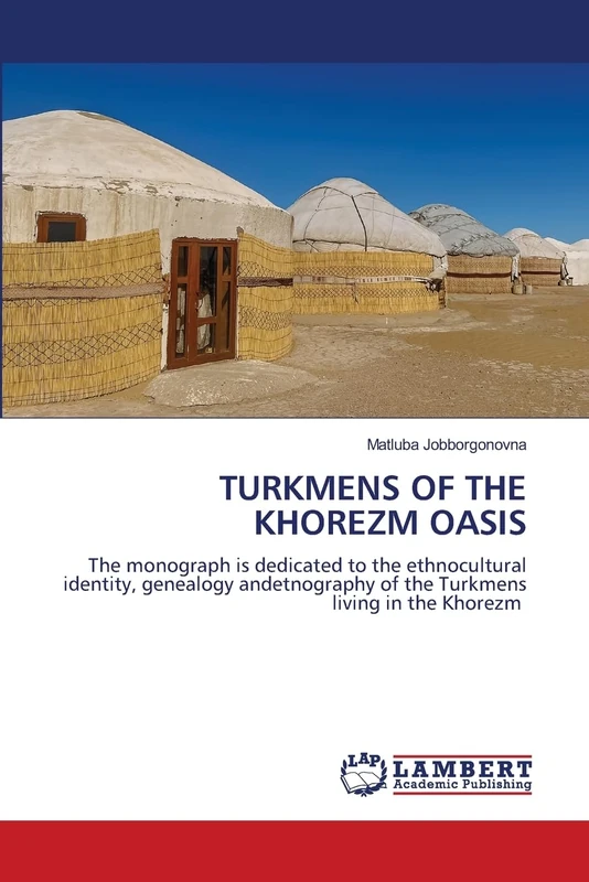 TURKMENS OF THE KHOREZM OASIS: The monograph is dedicated to the ethnocultural identity, genealogy andetnography of the Turkmens living in the Khorezm