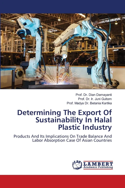 Determining The Export Of Sustainability In Halal Plastic Industry: Products And Its Implications On Trade Balance And Labor Absorption Case Of Asian Countries