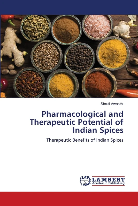 Pharmacological and Therapeutic Potential of Indian Spices: Therapeutic Benefits of Indian Spices