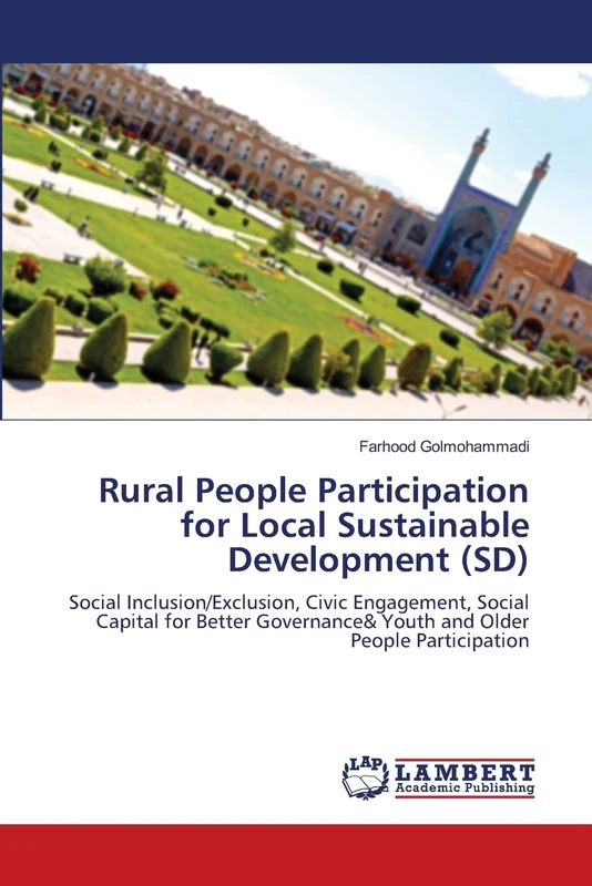 Rural People Participation for Local Sustainable Development (SD): Social Inclusion/Exclusion, Civic Engagement, Social Capital for Better Governance& Youth and Older People Participation