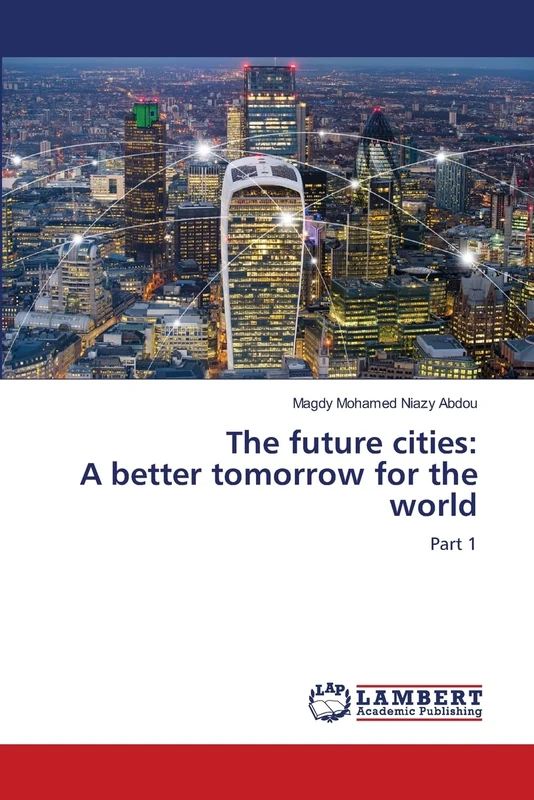The future cities: A better tomorrow for the world: Part 1