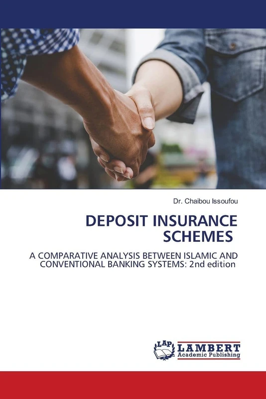 DEPOSIT INSURANCE SCHEMES: A COMPARATIVE ANALYSIS BETWEEN ISLAMIC AND CONVENTIONAL BANKING SYSTEMS: 2nd edition