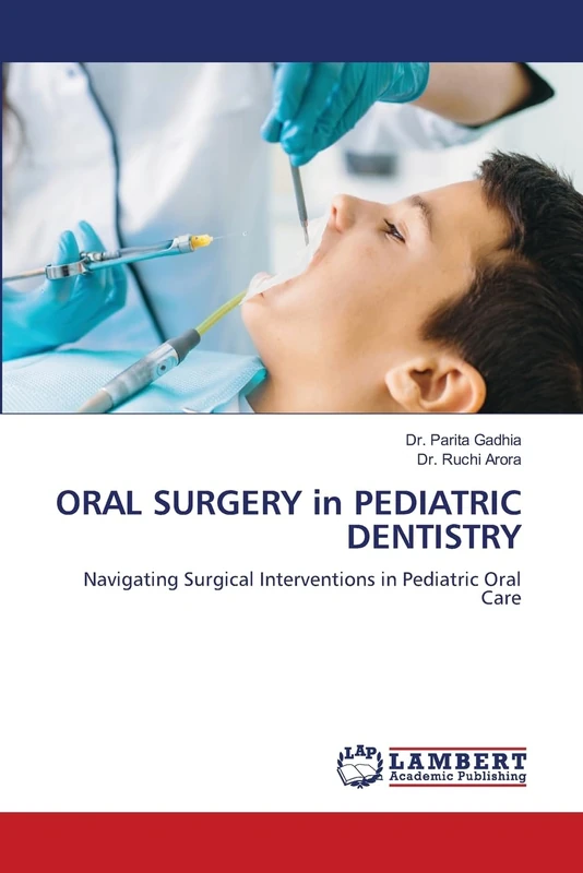 ORAL SURGERY in PEDIATRIC DENTISTRY: Navigating Surgical Interventions in Pediatric Oral Care