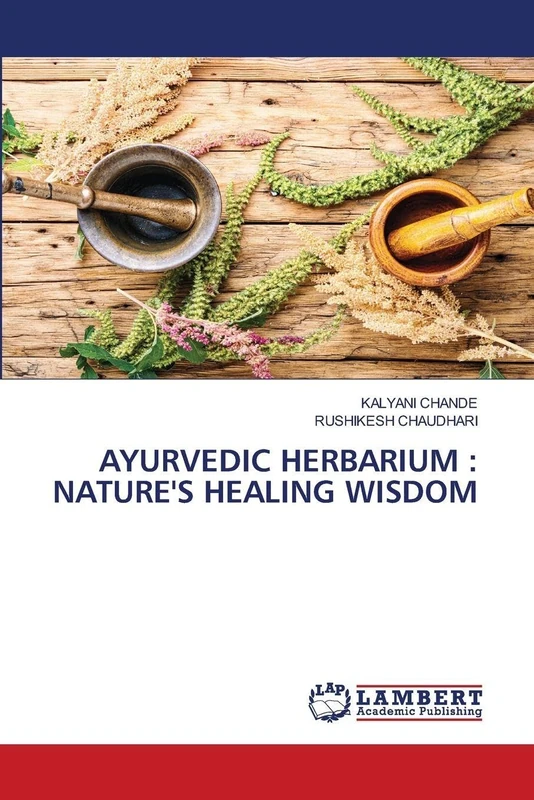 AYURVEDIC HERBARIUM : NATURE'S HEALING WISDOM