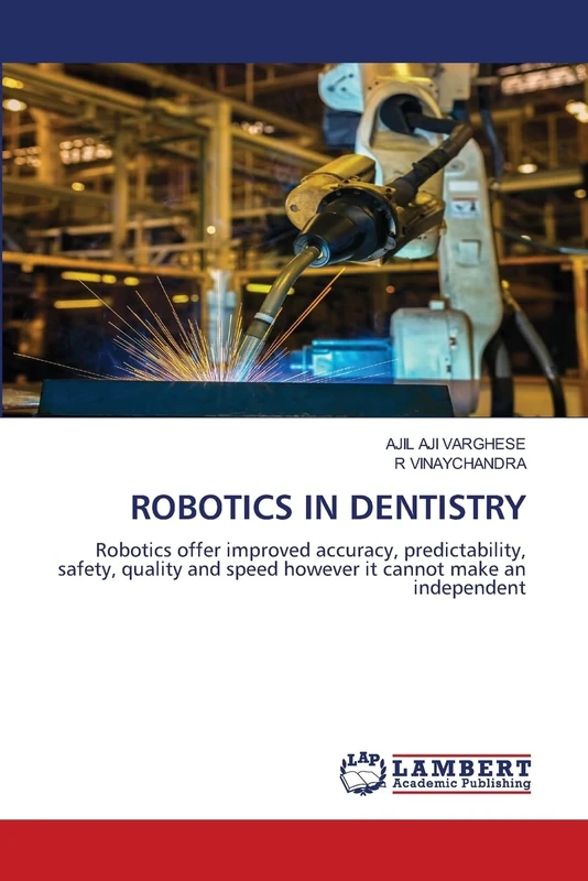 ROBOTICS IN DENTISTRY: Robotics offer improved accuracy, predictability, safety, quality and speed however it cannot make an independent - Image 1