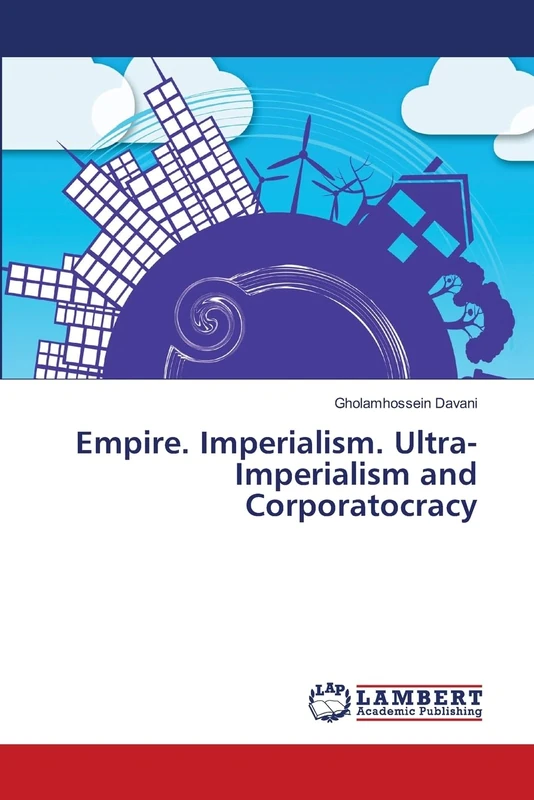Empire. Imperialism. Ultra-Imperialism and Corporatocracy