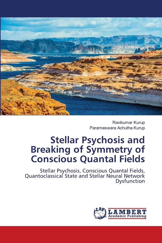 Stellar Psychosis and Breaking of Symmetry of Conscious Quantal Fields: Stellar Psychosis, Conscious Quantal Fields, Quantoclassical State and Stellar Neural Network Dysfunction