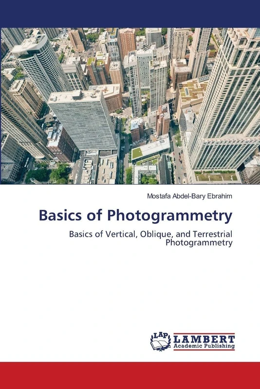 Basics of Photogrammetry: Basics of Vertical, Oblique, and Terrestrial Photogrammetry - Image 1