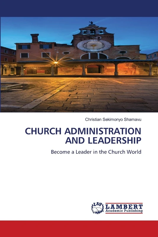 CHURCH ADMINISTRATION AND LEADERSHIP: Become a Leader in the Church World