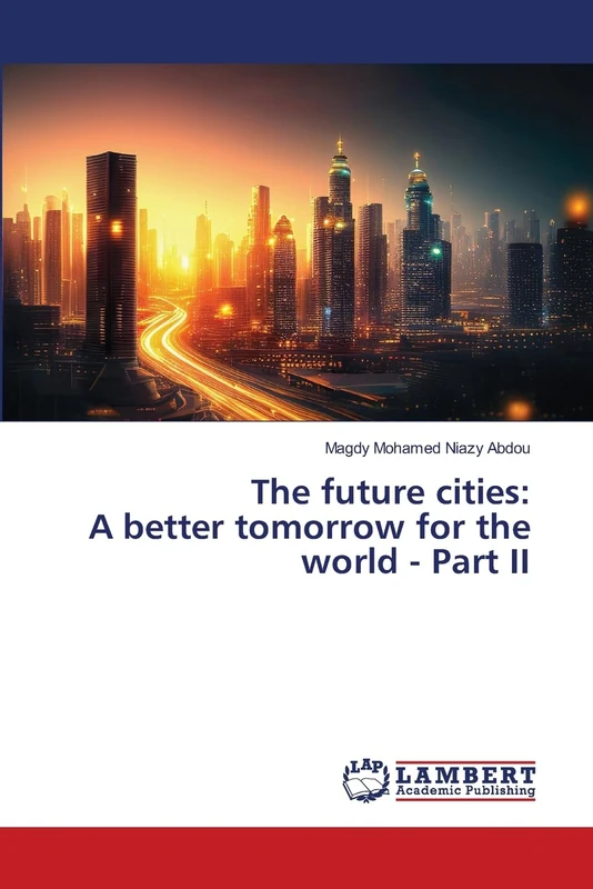 The future cities: A better tomorrow for the world - Part II