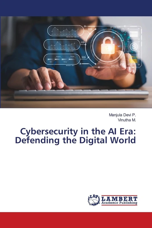 Cybersecurity in the AI Era: Defending the Digital World