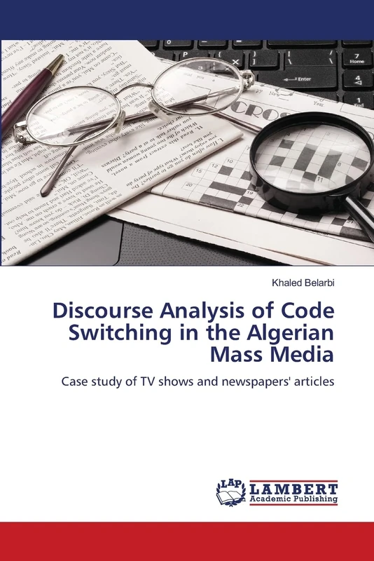 Discourse Analysis of Code Switching in the Algerian Mass Media: Case study of TV shows and newspapers' articles