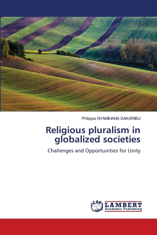 Religious pluralism in globalized societies: Challenges and Opportunities for Unity