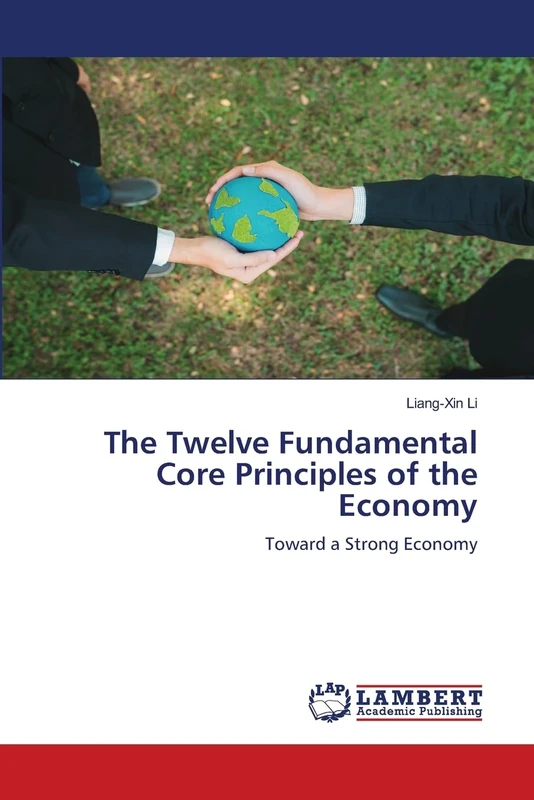 The Twelve Fundamental Core Principles of the Economy: Toward a Strong Economy - Image 1