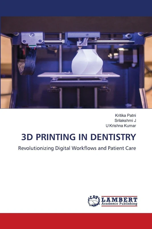 3D PRINTING IN DENTISTRY: Revolutionizing Digital Workflows and Patient Care