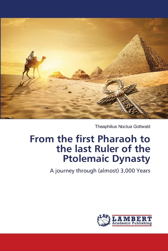 From the first Pharaoh to the last Ruler of the Ptolemaic Dynasty: A journey through (almost) 3,000 Years