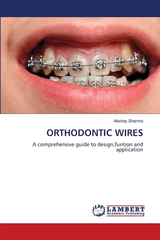 ORTHODONTIC WIRES: A comprehensive guide to design,funtion and application