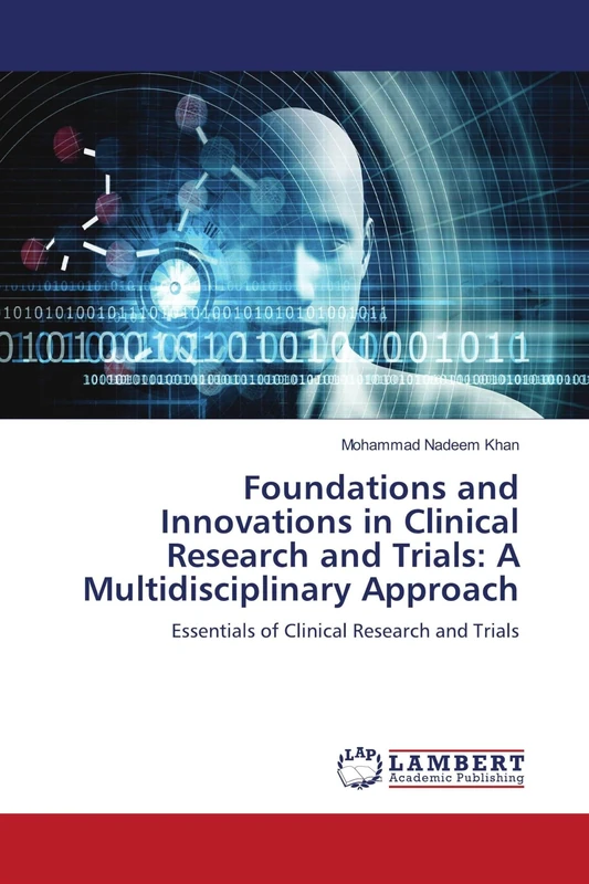 Foundations and Innovations in Clinical Research and Trials: A Multidisciplinary Approach: Essentials of Clinical Research and Trials