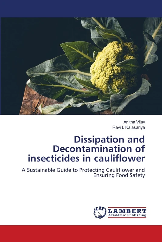 Dissipation and Decontamination of insecticides in cauliflower: A Sustainable Guide to Protecting Cauliflower and Ensuring Food Safety
