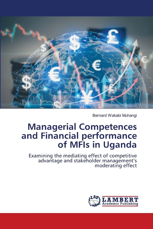 Managerial Competences and Financial performance of MFIs in Uganda: Examining the mediating effect of competitive advantage and stakeholder management’s moderating effect