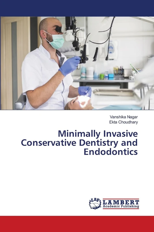 Minimally Invasive Conservative Dentistry and Endodontics