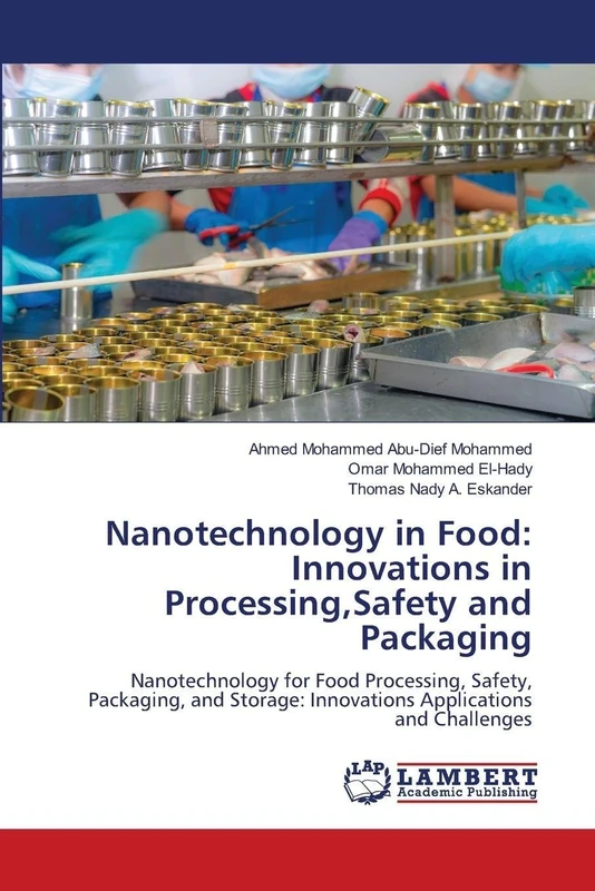 Nanotechnology in Food: Innovations in Processing,Safety and Packaging: Nanotechnology for Food Processing, Safety, Packaging, and Storage: Innovations Applications and Challenges