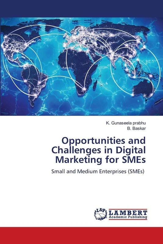 Opportunities and Challenges in Digital Marketing for SMEs: Small and Medium Enterprises (SMEs)