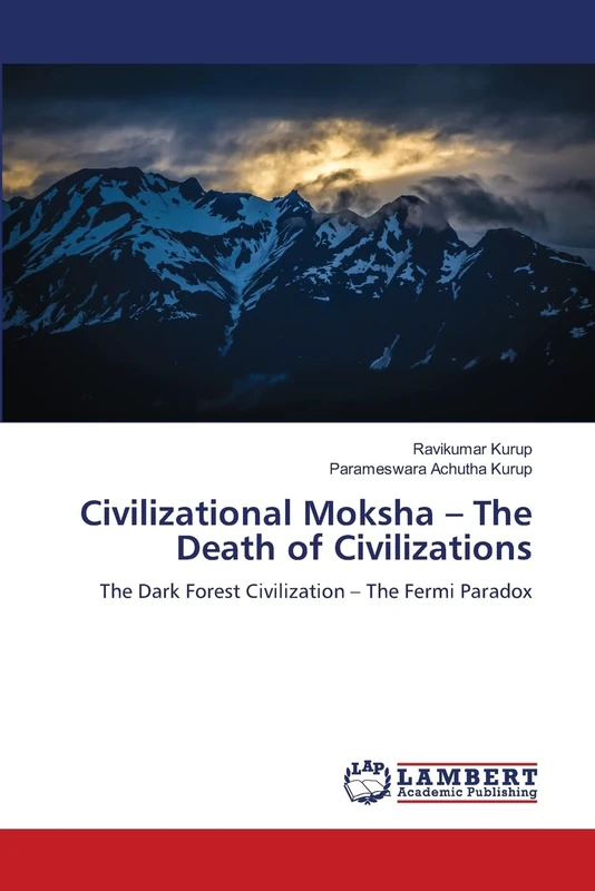Civilizational Moksha – The Death of Civilizations: The Dark Forest Civilization – The Fermi Paradox - Image 1