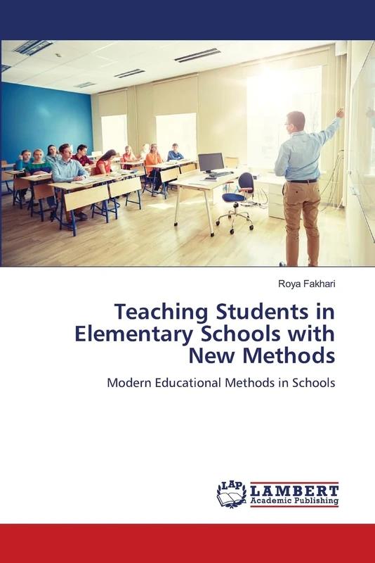 Teaching Students in Elementary Schools with New Methods: Modern Educational Methods in Schools