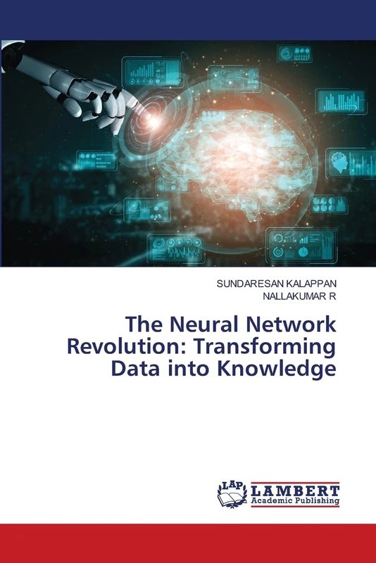 The Neural Network Revolution: Transforming Data into Knowledge